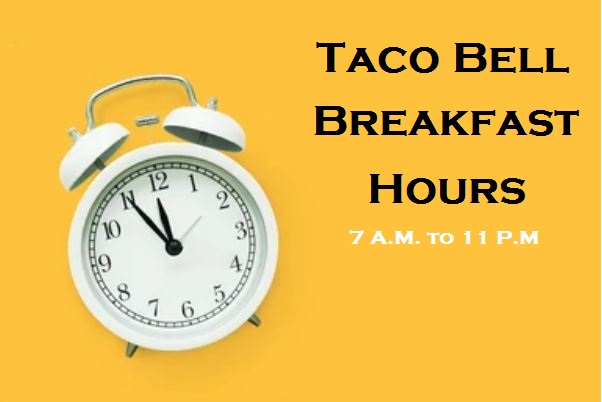 Taco Bell Breakfast Opening & Closing Time